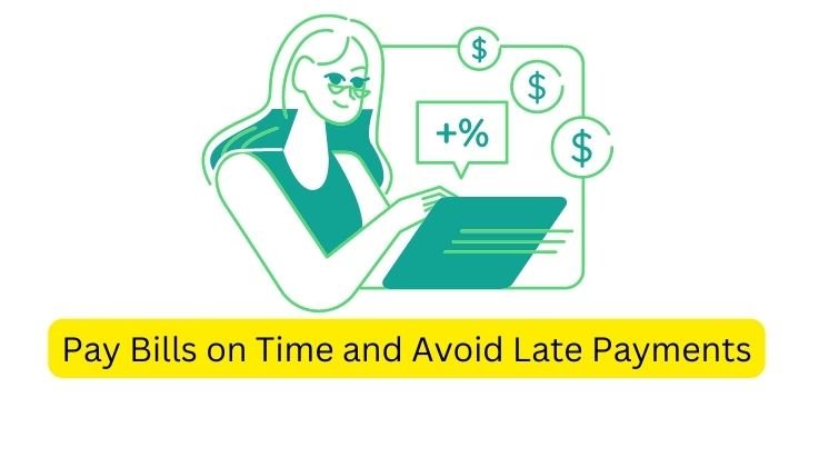 Pay bills on time and avoid late payments